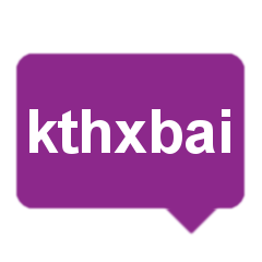 kthxbai